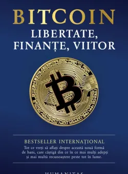 Bitcoin. Libertate, finante, viitor 