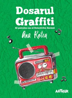 Carte Editura Arthur, Dosarul Graffiti, Ana Rotea