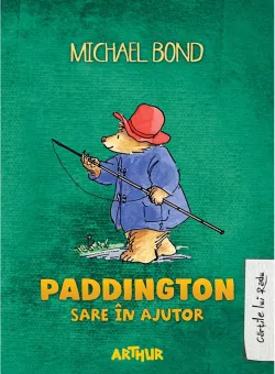 Carte Editura Arthur, Paddington sare in ajutor, Michael Bond