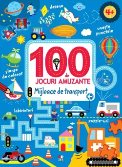 Carte Editura Litera, 100 de jocuri amuzante. Mijloace de transport