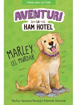 Carte Editura Litera, Aventuri la Ham Hotel. Marley cel murdar, Shelley Swanson Sateren
