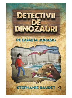 Detectivii de dinozauri. Pe Coasta Jurasic. A cincea carte, Stephanie Baudet