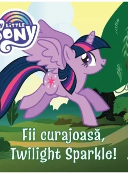 My Little Pony. Fii curajoasa, Twilight Sparkle!
