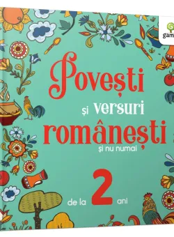Povesti si versuri romanesti si nu numai, de la 2 ani 