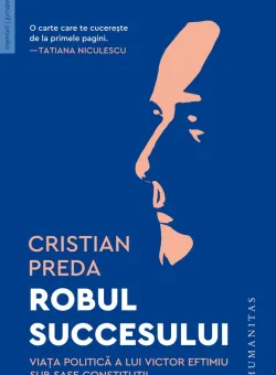 Robul succesului, Viata politica a lui Victor Eftimiu sub sase constitutii, Cristian Preda